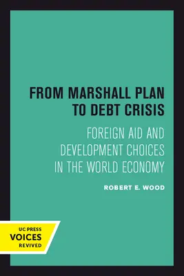 Del Plan Marshall a la crisis de la deuda: Ayuda exterior y opciones de desarrollo en la economía mundial Volumen 15 - From Marshall Plan to Debt Crisis: Foreign Aid and Development Choices in the World Economy Volume 15