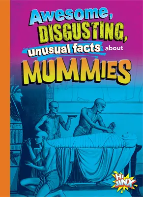 Datos asombrosos, repugnantes e insólitos sobre las momias - Awesome, Disgusting, Unusual Facts about Mummies