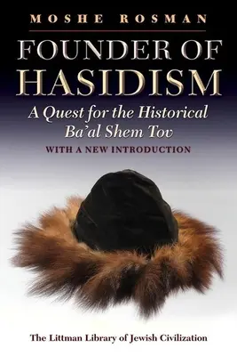 LITTMAN Fundador del jasidismo: En busca del Baal Shem Tov histórico, 2ª edición - LITTMAN Founder of Hasidism: A Quest for the Historical Ba'al Shem Tov, 2nd Edition