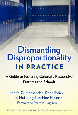 Dismantling Disproportionality in Practice: Guía para fomentar distritos y escuelas culturalmente sensibles - Dismantling Disproportionality in Practice: A Guide to Fostering Culturally Responsive Districts and Schools