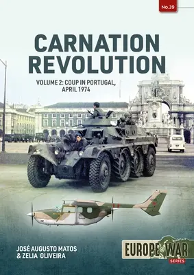 La revolución de los claveles: Volumen 2: Golpe de Estado en Portugal, abril de 1974 - Carnation Revolution: Volume 2: Coup in Portugal, April 1974