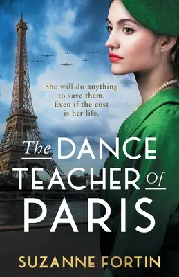 La profesora de danza de París: Un romance histórico de la Segunda Guerra Mundial absolutamente desgarrador y emotivo - The Dance Teacher of Paris: An absolutely heart-breaking and emotional WW2 historical romance