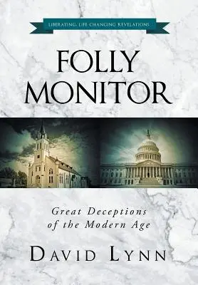 Folly Monitor: Grandes Engaños de la Edad Moderna - Folly Monitor: Great Deceptions of the Modern Age