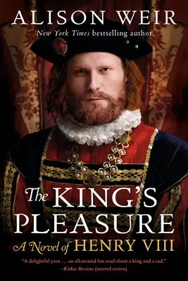 El placer del rey: Una novela de Enrique VIII - The King's Pleasure: A Novel of Henry VIII