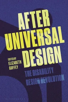 Después del diseño universal: La revolución del diseño para discapacitados - After Universal Design: The Disability Design Revolution