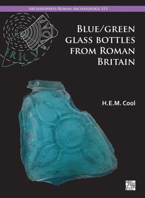 Botellas de vidrio azul/verde de la Gran Bretaña romana: El cuadrado y otras formas prismáticas - Blue/Green Glass Bottles from Roman Britain: Square and Other Prismatic Forms