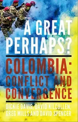 Un Gran Quizás? Colombia: Conflicto y divergencia - A Great Perhaps?: Colombia: Conflict and Divergence