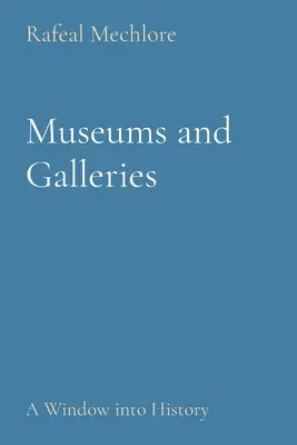 Museos y galerías: Una ventana a la Historia - Museums and Galleries: A Window into History