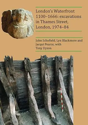 London's Waterfront 1100-1666: Excavaciones en Thames Street, Londres, 1974-84 - London's Waterfront 1100-1666: Excavations in Thames Street, London, 1974-84