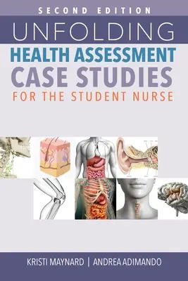 Casos prácticos de evaluación sanitaria para el estudiante de enfermería, segunda edición - Unfolding Health Assessment Case Studies for the Student Nurse, Second Edition