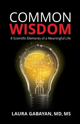 Sabiduría común: 8 elementos científicos de una vida con sentido - Common Wisdom: 8 Scientific Elements of a Meaningful Life