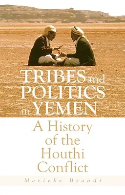 Tribus y política en Yemen: Historia del conflicto houthi - Tribes and Politics in Yemen: A History of the Houthi Conflict