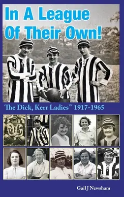 En una liga propia: Las señoritas Dick, Kerr (TM) 1917-1965 - In a League of Their Own: The Dick, Kerr Ladies (TM) 1917-1965