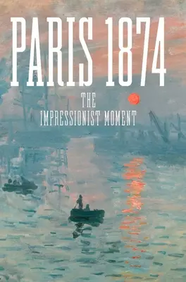 París 1874: El momento impresionista - Paris 1874: The Impressionist Moment