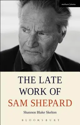 La última obra de Sam Shepard - The Late Work of Sam Shepard