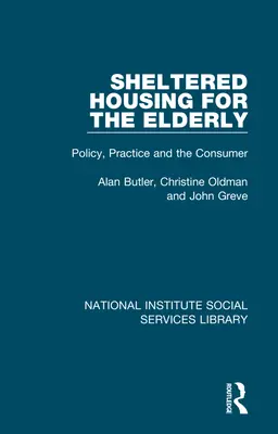 Viviendas tuteladas para personas mayores: Política, práctica y consumidor - Sheltered Housing for the Elderly: Policy, Practice and the Consumer