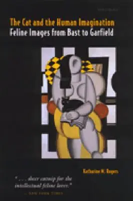 El gato y la imaginación humana: Imágenes felinas de Bast a Garfield - The Cat and the Human Imagination: Feline Images from Bast to Garfield