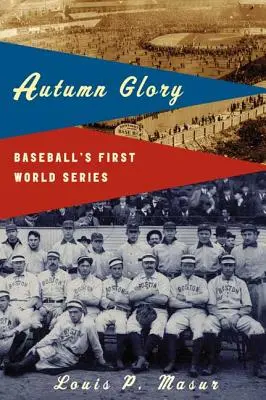 Otoño glorioso: La primera Serie Mundial de Béisbol - Autumn Glory: Baseball's First World Series