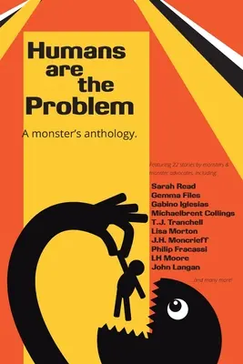 Los humanos son el problema: Antología de un monstruo - Humans are the Problem: A Monster's Anthology