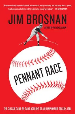 Pennant Race: El clásico relato partido a partido de una temporada de campeonato, 1961 - Pennant Race: The Classic Game-By-Game Account of a Championship Season, 1961