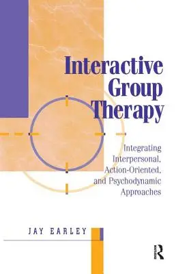 Terapia de grupo interactiva: Enfoques integrador, interpersonal, centrado en la acción y psicodinámico - Interactive Group Therapy: Integrating, Interpersonal, Action-Orientated and Psychodynamic Approaches