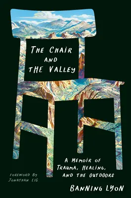 La silla y el valle: Unas memorias sobre el trauma, la curación y la vida al aire libre - The Chair and the Valley: A Memoir of Trauma, Healing, and the Outdoors