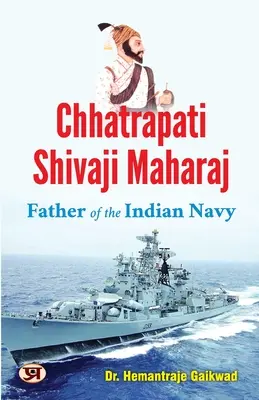 Chhatrapati Shivaji Maharaj: El padre de la marina india - Chhatrapati Shivaji Maharaj: Father of The Indian Navy