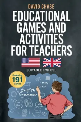 Juegos y actividades educativas para profesores: 191 ejercicios de baja preparación adecuados para el aprendizaje del inglés como segundo idioma (ESL) - Educational Games and Activities for Teachers: 191 Low-Preparation Exercises Suitable for ESL