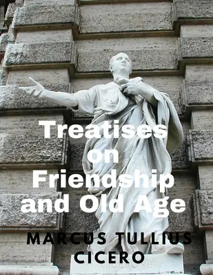 Tratados sobre la amistad y la vejez - Treatises on Friendship and Old Age