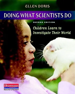 Haciendo lo que hacen los científicos: Los niños aprenden a investigar su mundo - Doing What Scientists Do: Children Learn to Investigate Their World