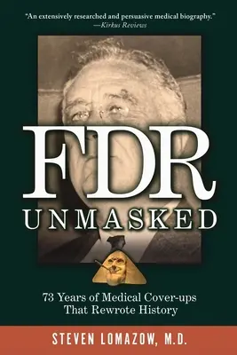 FDR desenmascarado: 73 años de encubrimientos médicos que reescribieron la historia - FDR Unmasked: 73 Years of Medical Cover-ups That Rewrote History