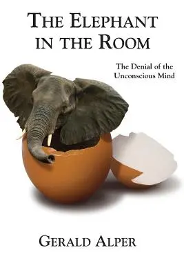 El elefante en la habitación - La negación de la mente inconsciente - The Elephant in the Room-The Denial of the Unconscious Mind