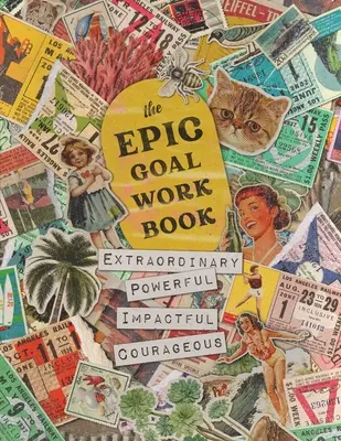 El cuaderno de trabajo EPIC Goal: La guía para alcanzar metas extraordinarias, poderosas, impactantes y valientes - The EPIC Goal Workbook: The Guide to Achieving Extraordinary, Powerful, Impactful and Courageous Goals