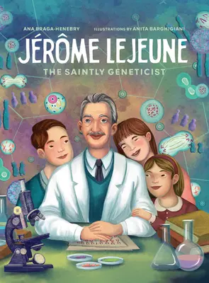 Jerome LeJeune: El santo genetista - Jerome LeJeune: The Saintly Geneticist