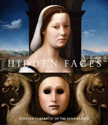 Rostros ocultos: Retratos cubiertos del Renacimiento - Hidden Faces: Covered Portraits of the Renaissance