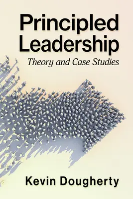Principled Leadership: Teoría y casos prácticos - Principled Leadership: Theory and Case Studies