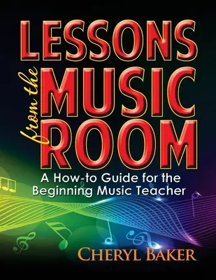 Lecciones desde el aula de música: Guía práctica para el profesor de música principiante - Lessons from the Music Room: A How-To Guide for the Beginning Music Teacher