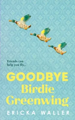 Adiós Birdie Greenwing - Goodbye Birdie Greenwing
