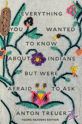 Todo lo que quería saber sobre los indios pero no se atrevía a preguntar: Edición para jóvenes lectores - Everything You Wanted to Know about Indians But Were Afraid to Ask: Young Readers Edition