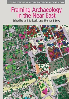 Framing Archaeology in the Near East: La aplicación de la teoría social al trabajo de campo - Framing Archaeology in the Near East: The Application of Social Theory to Fieldwork