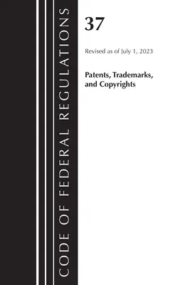 Código de Regulaciones Federales, Título 37 Patentes, Marcas Registradas y Derechos de Autor, Revisado a partir del 1 de julio de 2023 - Code of Federal Regulations, Title 37 Patents, Trademarks and Copyrights, Revised as of July 1, 2023