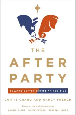 El partido de después: Hacia una mejor política cristiana - The After Party: Toward Better Christian Politics