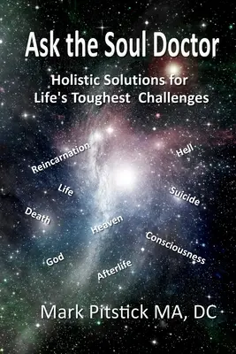 Pregúntale al médico del alma: Soluciones holísticas para los retos más difíciles de la vida - Ask the Soul Doctor: Holistic Solutions for Life's Toughest Challenges