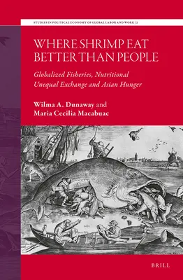 Donde las gambas comen mejor que las personas: La pesca globalizada, el intercambio nutricional desigual y el hambre en Asia - Where Shrimp Eat Better Than People: Globalized Fisheries, Nutritional Unequal Exchange and Asian Hunger