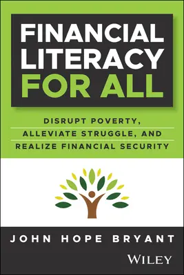 Educación financiera para todos: Desbaratando Luchas, Avanzando en la Libertad Financiera y Construyendo una Nueva Clase Media Americana - Financial Literacy for All: Disrupting Struggle, Advancing Financial Freedom, and Building a New American Middle Class