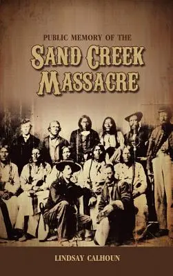 Memoria pública de la masacre de Sand Creek - Public Memory of the Sand Creek Massacre