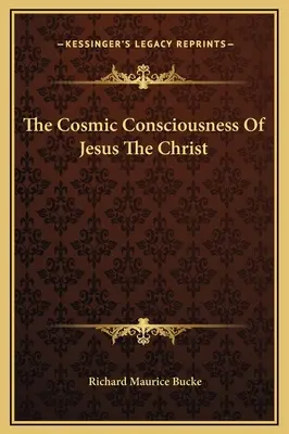 La conciencia cósmica de Jesús el Cristo - The Cosmic Consciousness Of Jesus The Christ