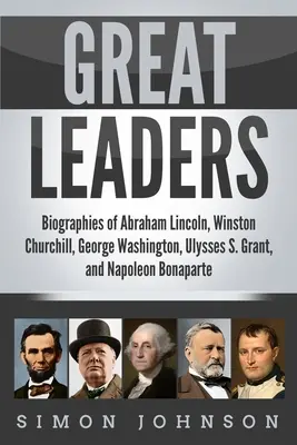 Grandes líderes: Biografías de Abraham Lincoln, Winston Churchill, George Washington, Ulysses S. Grant y Napoleón Bonaparte - Great Leaders: Biographies of Abraham Lincoln, Winston Churchill, George Washington, Ulysses S. Grant, and Napoleon Bonaparte