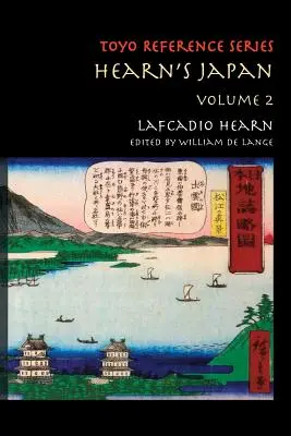 El Japón de Hearn: Escritos de un país místico, volumen 2 - Hearn's Japan: Writings from a Mystical Country, Volume 2