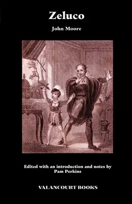 Zeluco: Diversas visiones de la naturaleza humana, tomadas de la vida y las costumbres, extranjeras y nacionales - Zeluco: Various Views of Human Nature, Taken from Life and Manners, Foreign and Domestic